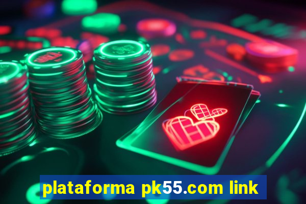 plataforma pk55.com link